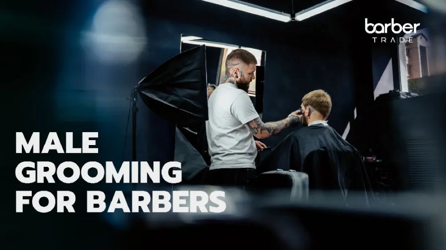 Male Grooming for Barbers 
